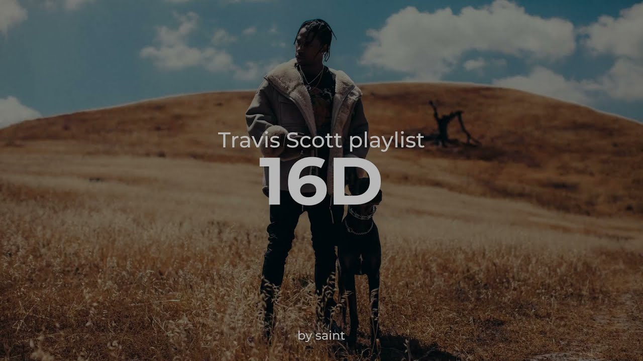 🎧 16D Travis Scott Playlist [16D Audio | Not 8D Audio]