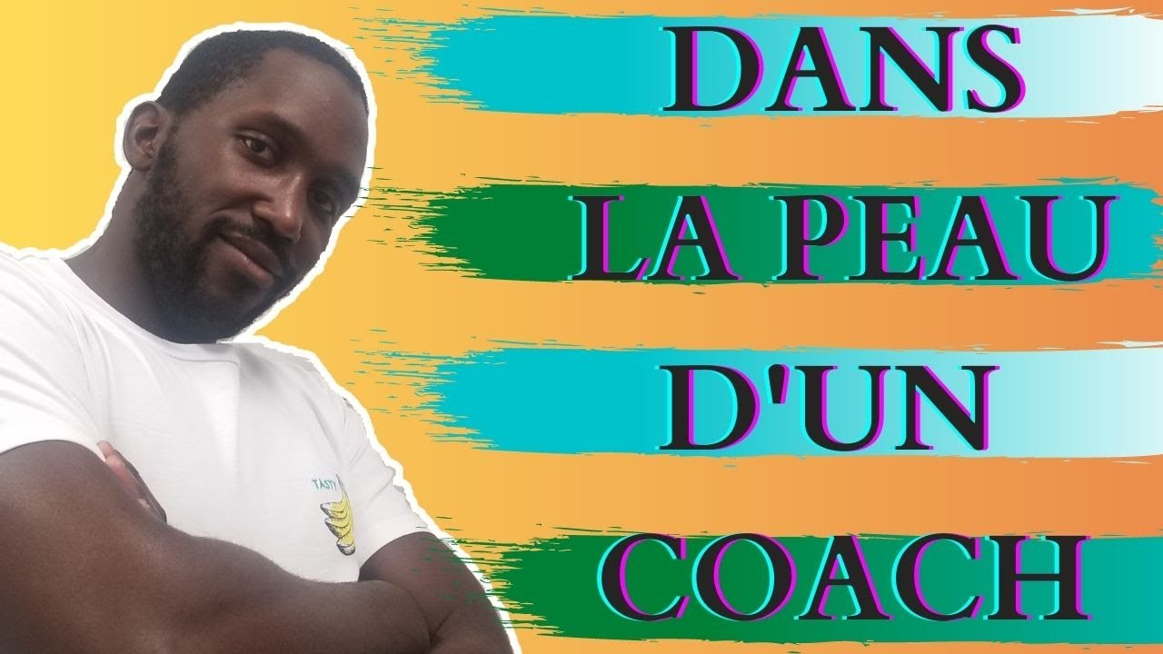 DANS LA PEAU D'UN COACH #2