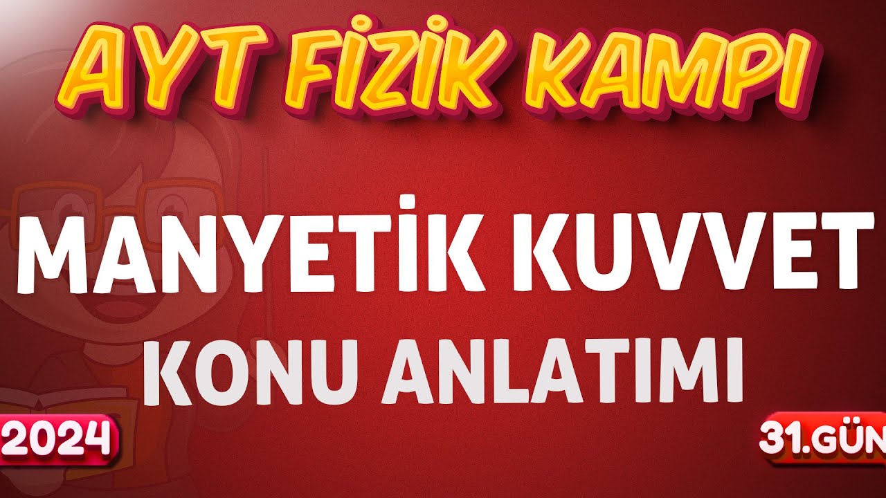 11.Sınıf Fizik Manyetik Kuvvet Konu Anlatımı 2024 AYT FİZİK KAMPI
