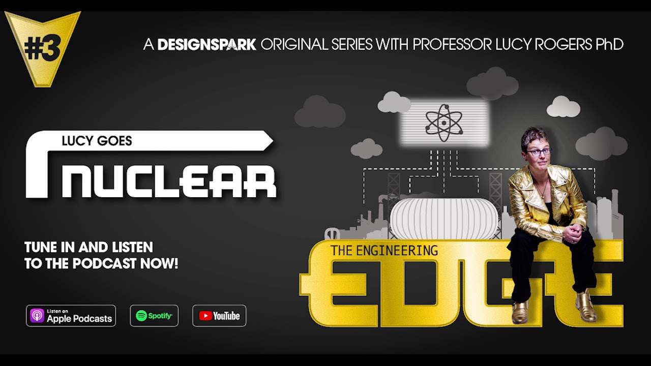 The Engineering Edge Podcast - #3 Lucy Goes Nuclear