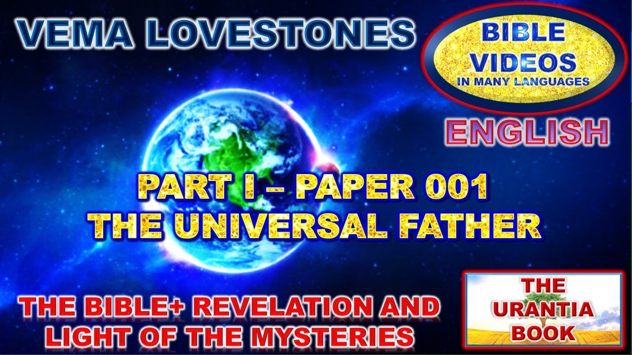 BOOK OF THE EARTH (URANTIA)- THE BIBLE+ PART I-PAPER001- THE UNIVERSAL FATHER