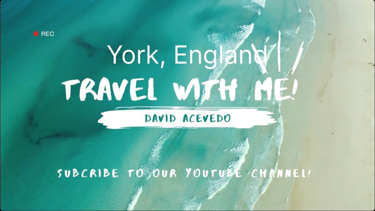 Departure and Arrival: York, England
