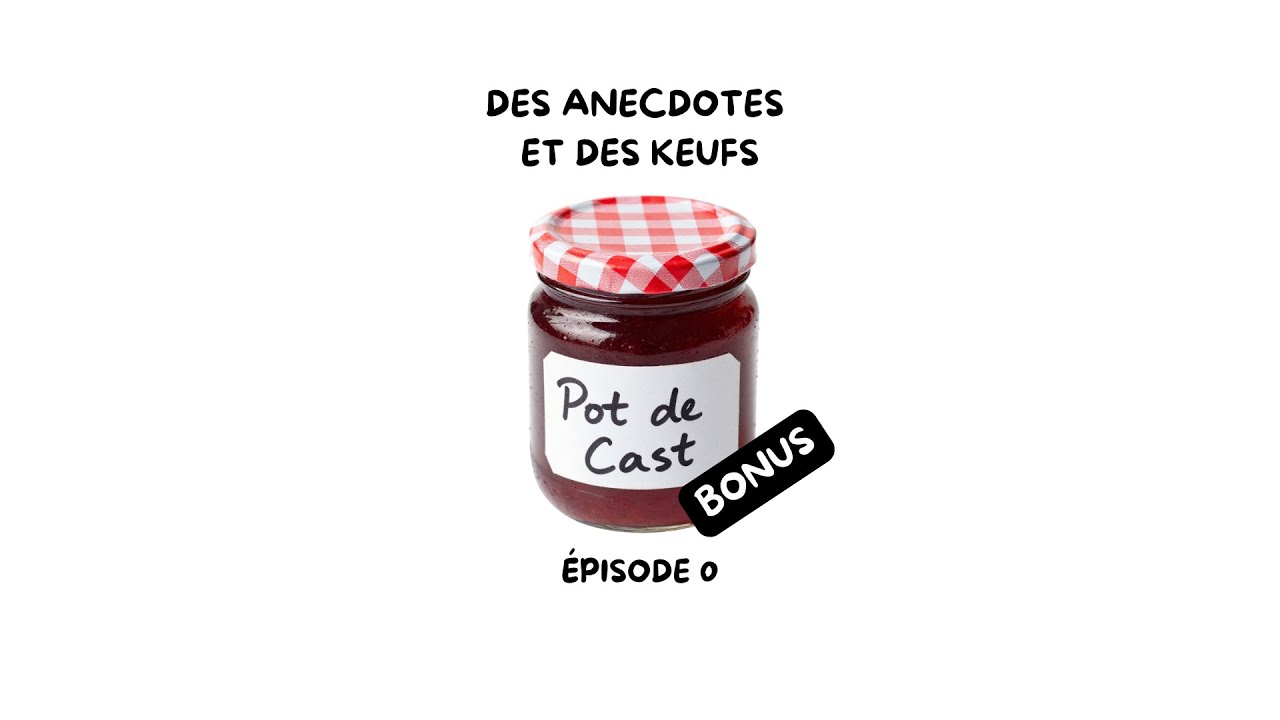 POTDECAST - EP0 - Des Anecdotes et des Keufs