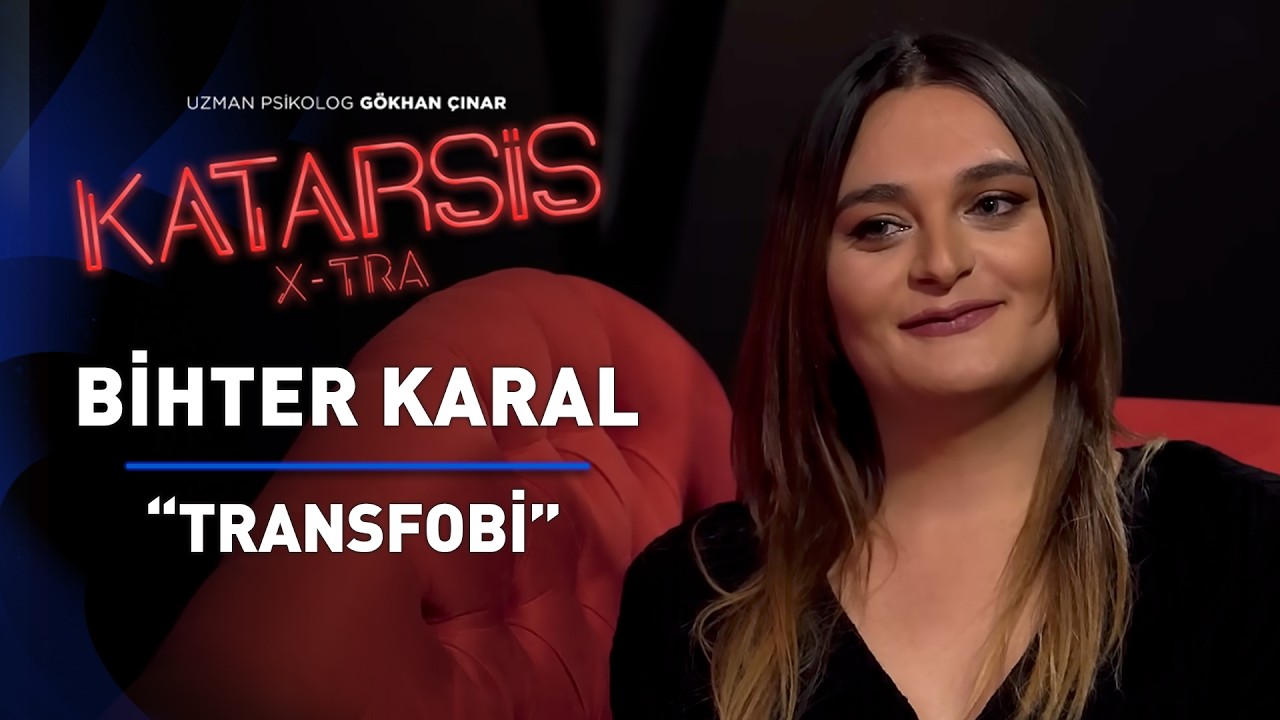 Katarsis X-TRA: Transfobi - Bihter Karal