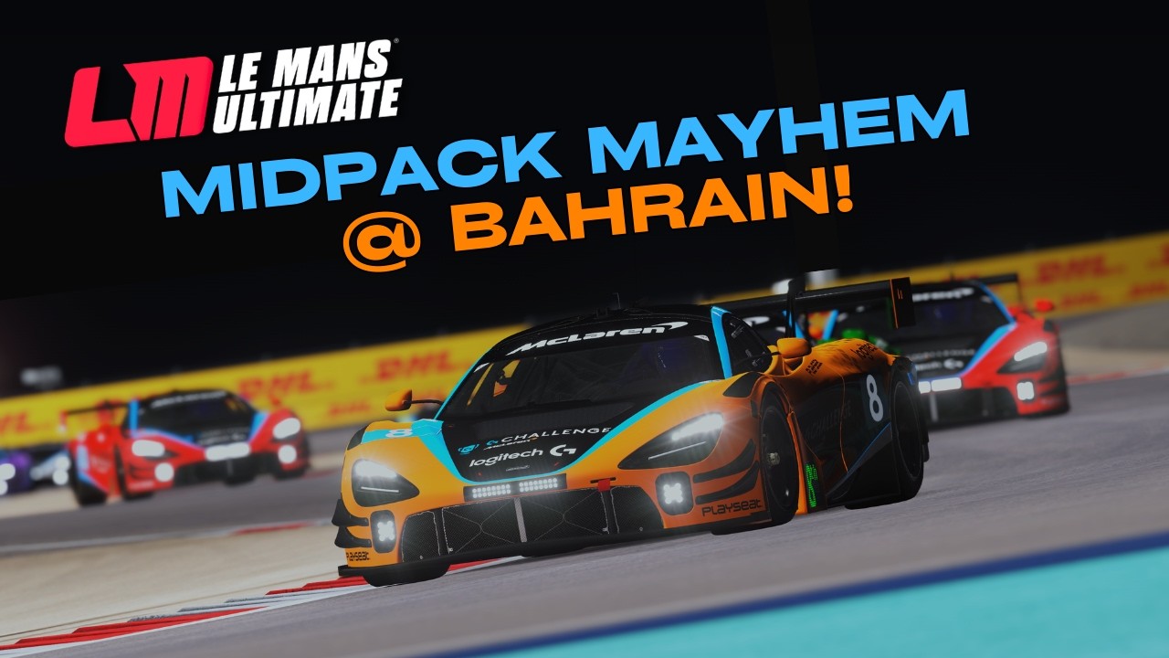 LMU &mdash; Logitech McLaren G Challenge в Бахрейне! | Le Mans Ultimate