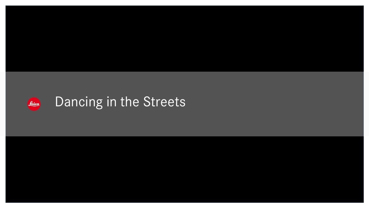 #StayHomewithLeica - Dancing In The Streets - Josh S. Rose & Omar Z. Robles