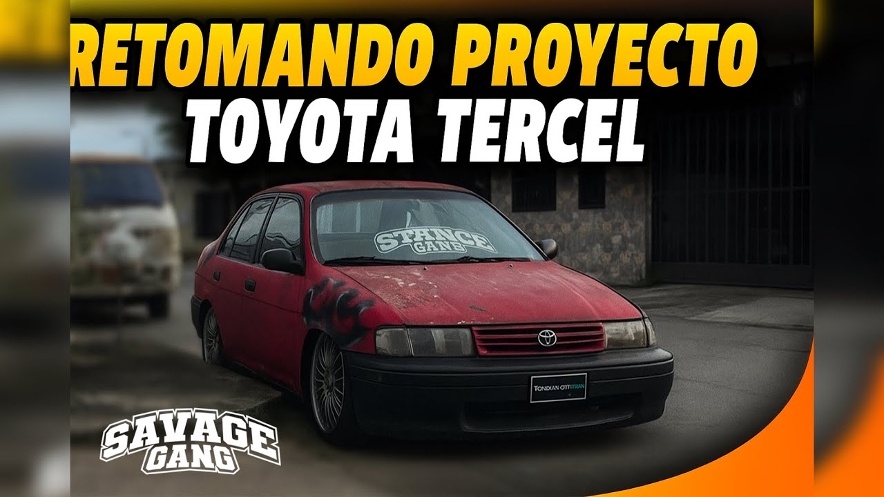 Retomando Proyecto Toyota Tercel del 95 | El rooo | Savage Gang 