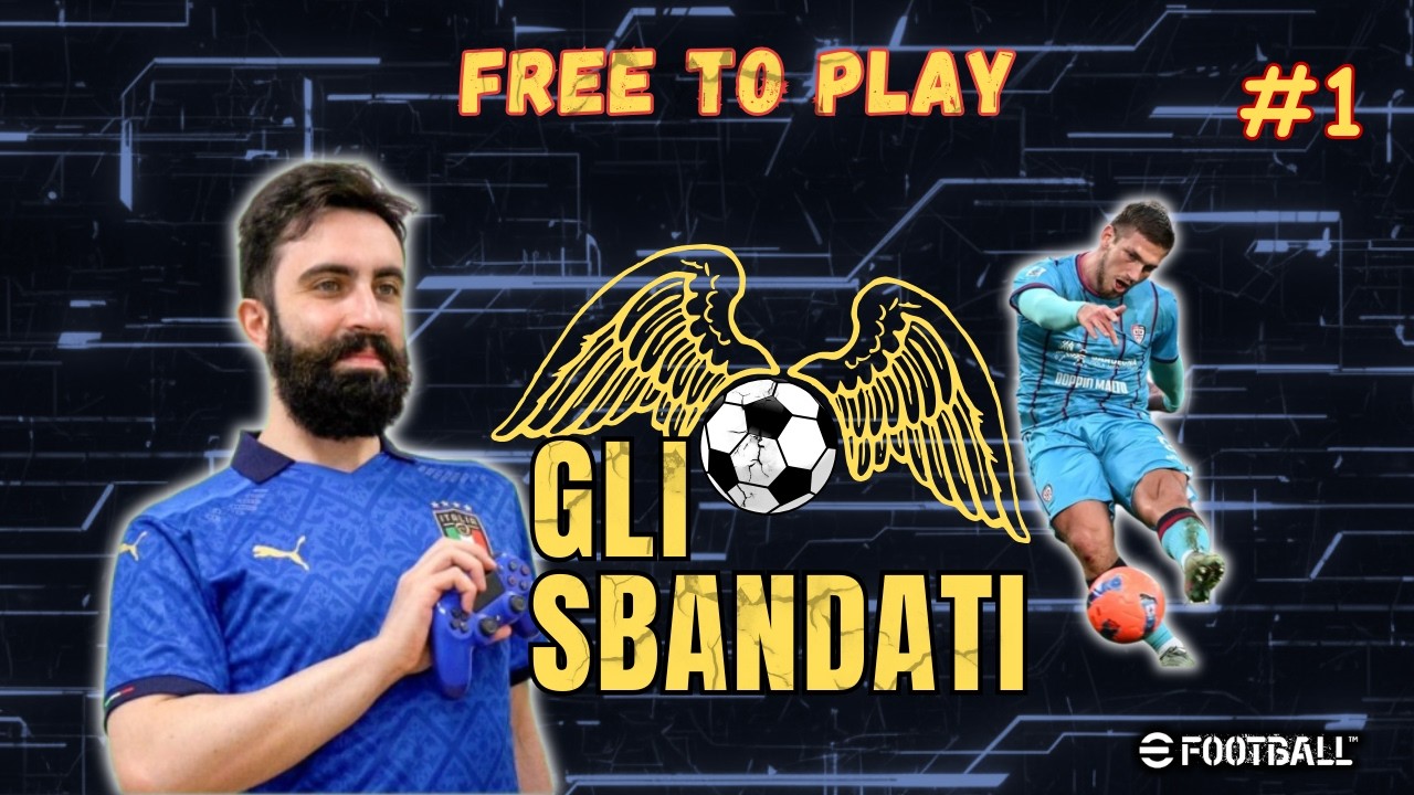 GLI SBANDATI SCENDONO IN CAMPO - LA RIVINCITA DEL FREE TO PLAY SU EFOOTBALL