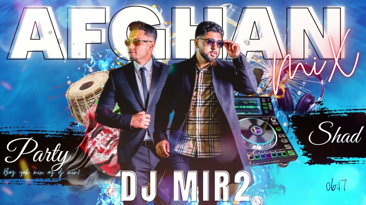 DJ MIR2   AFGHAN MIX   MEHDI FARUKH   SHARAFAT PARWANI   MIR MAFTOON   BADAKHSHI SONGS