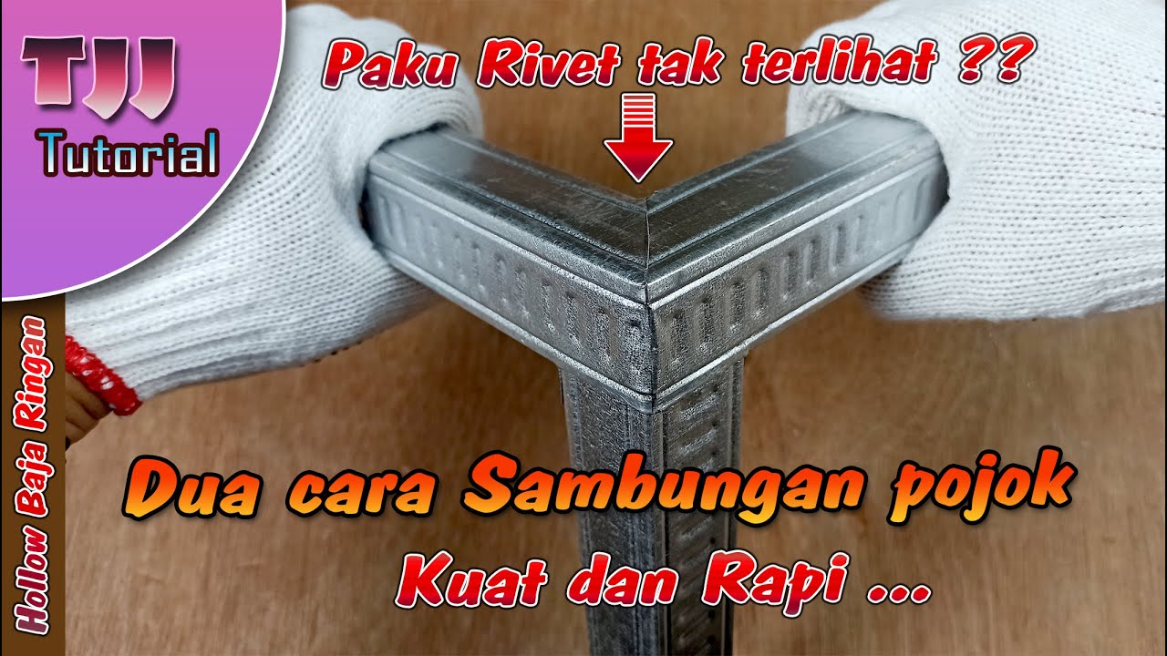Dua cara menyambung  bagian pojok hollow baja ringan kuat dan rapi
