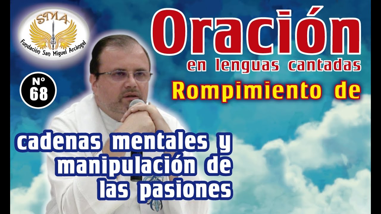 Oraci&oacute;n #68: Rompimiento cadenas mentales y manipulaci&oacute;n de las pasiones