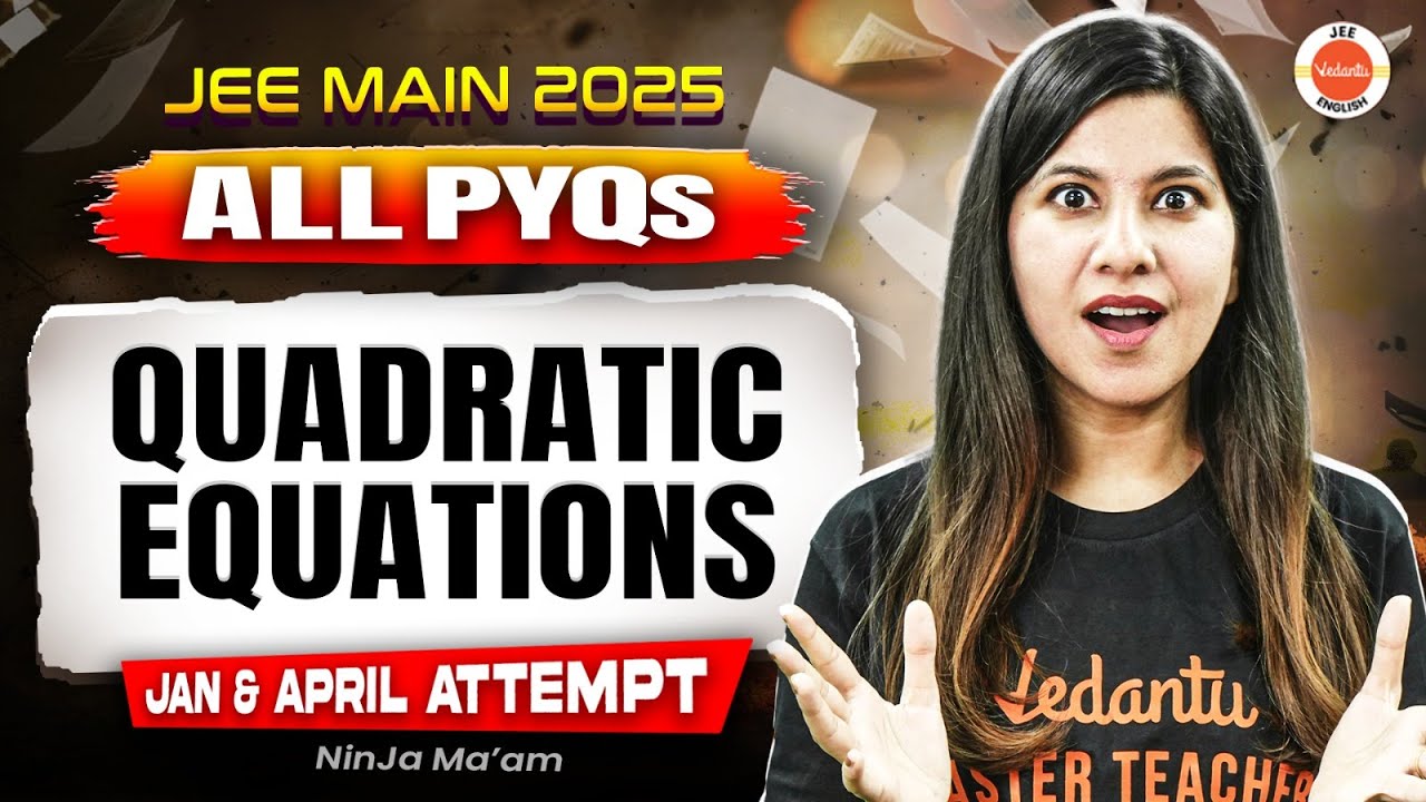 All PYQs &ndash; JEE Main 2025 | Quadratic Equations | Jan & April Attempts | Namrata Ma&rsquo;am