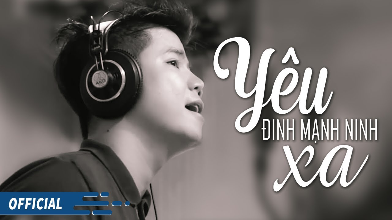 Y&Ecirc;U XA - ĐINH MẠNH NINH | MV 4K OFFICIAL