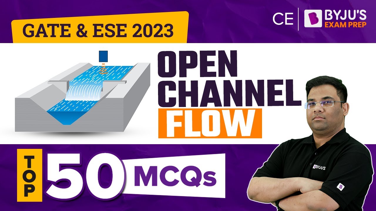 Top 50 MCQs on Open Channel Flow | GATE & ESE 2023 Civil Engineering (CE) Exam | BYJU'S GATE Prep