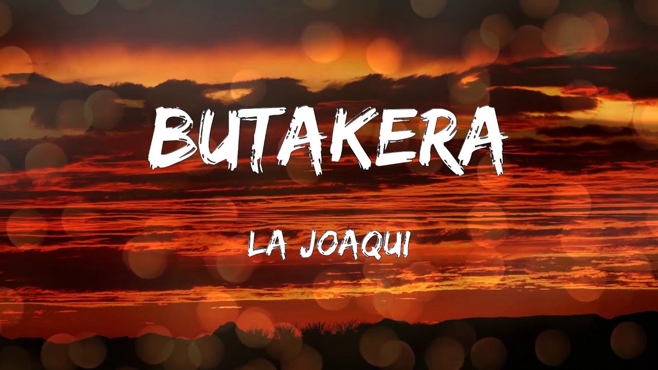 La Joaqui - Butakera (Letras)