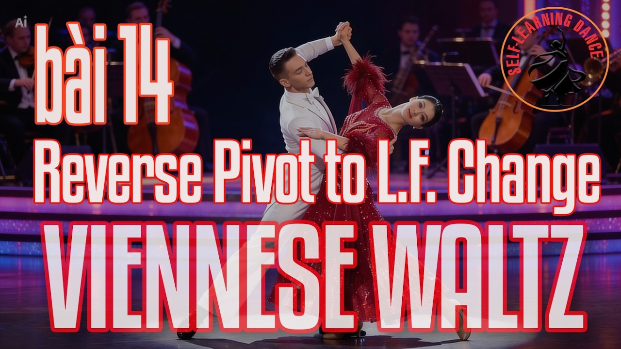 178 - Viennese Waltz - Bài 14 - Bước 10: One Reverse Pivot Preceding a LF Forward Change.