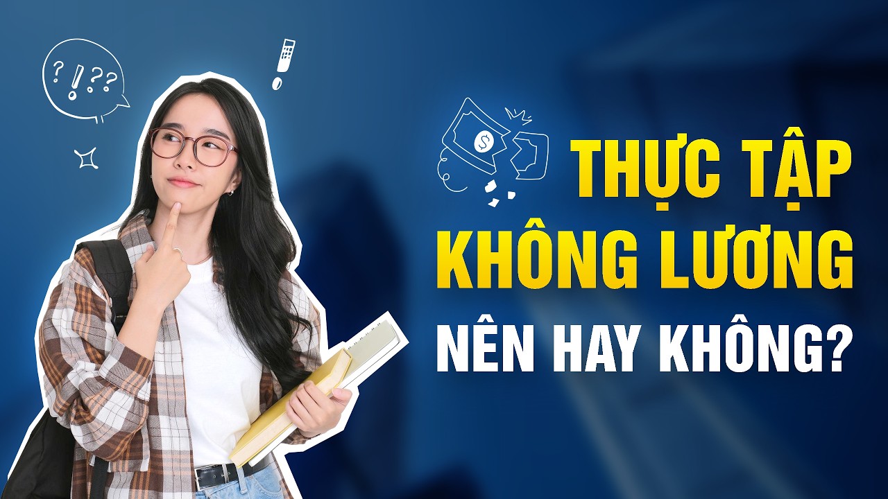 Có nên chấp nhận thực tập không lương để học hỏi? | Em Muốn Tăng Lương