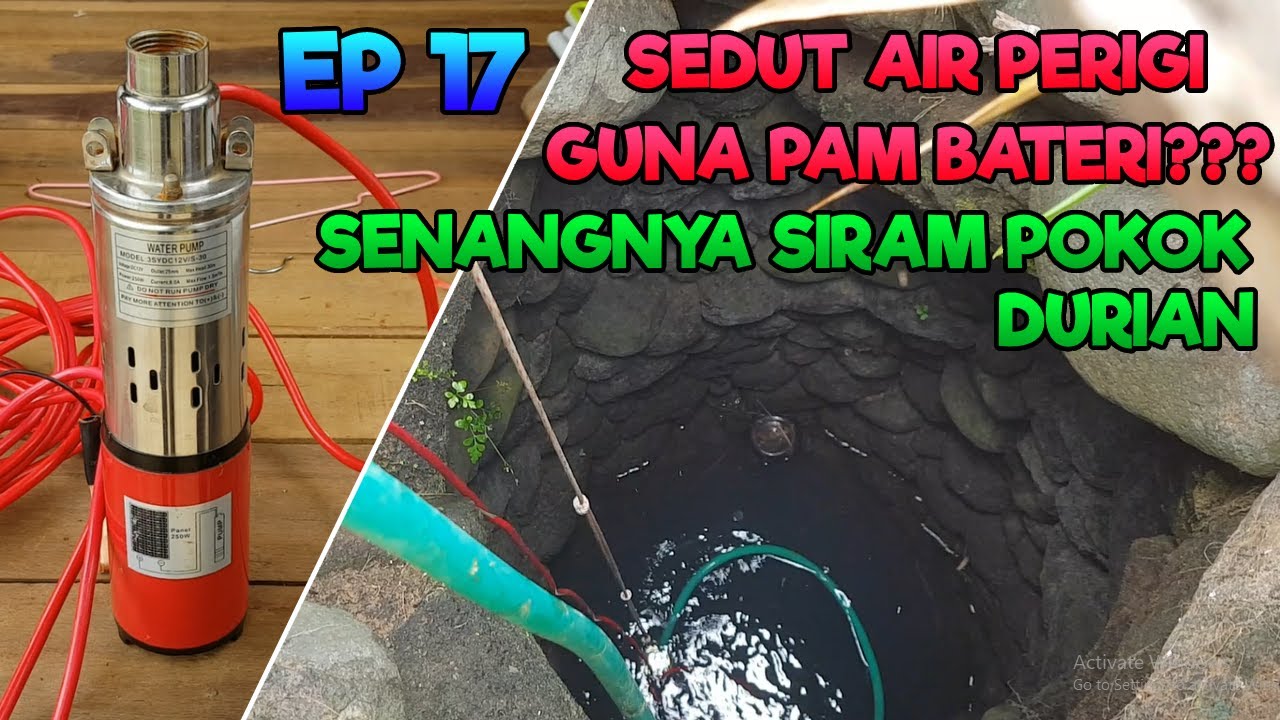 SEDUT AIR PERIGI GUNA PAM BATERI UNTUK SIRAM POKOK | EPISOD 17