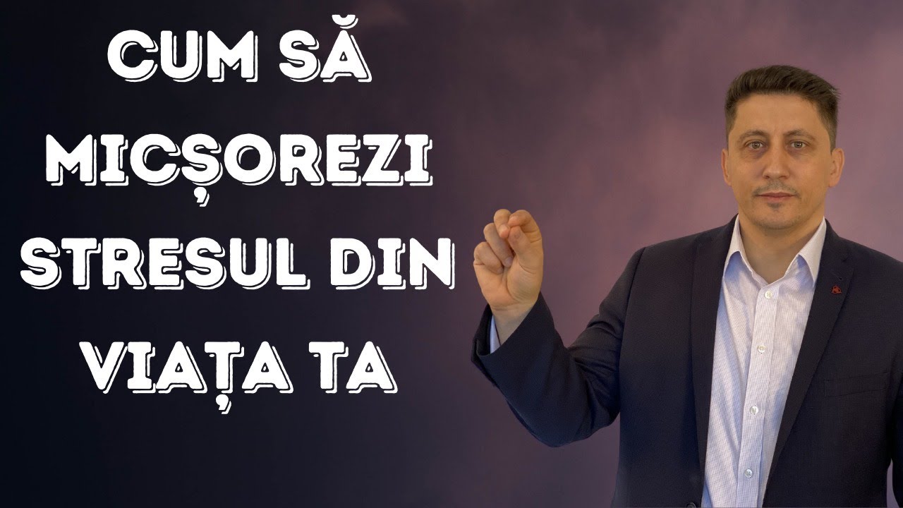 Cum sa micsorezi stresul din viata ta - Pastor Tiberiu Pop