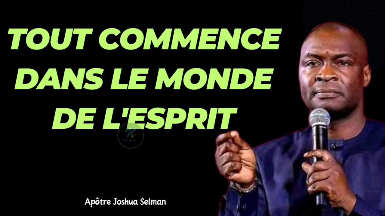 Tout commence dans le royaume de l'esprit|Apôtre Joshua Selman en Français| Noble Inspiration