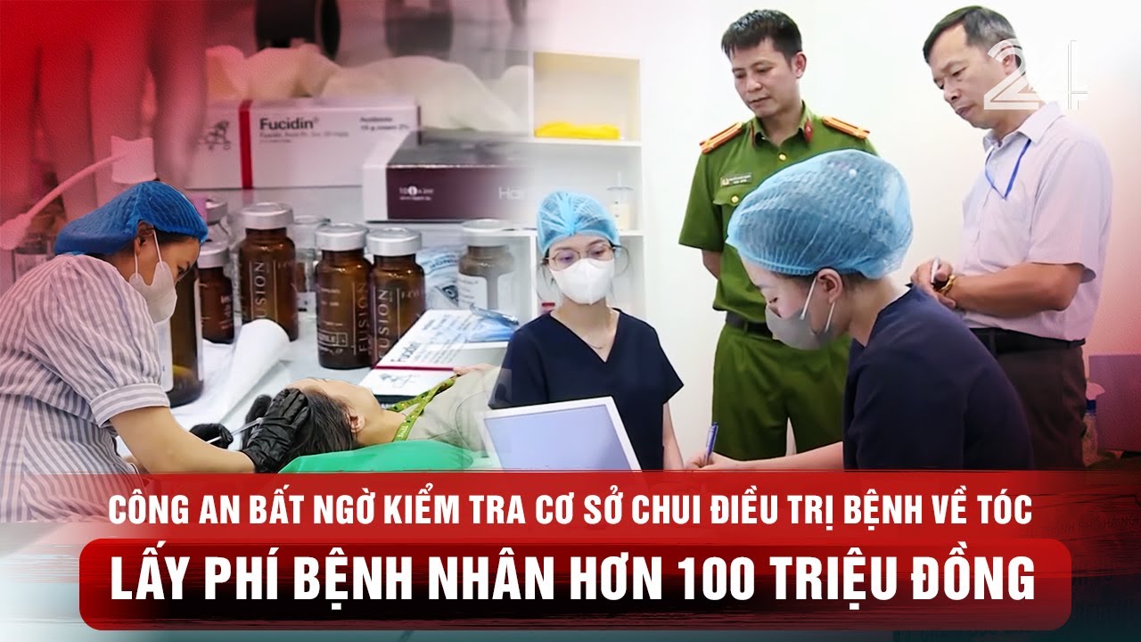 Công an bất ngờ kiểm tra cơ sở chui điều trị bệnh về tóc lấy phí bệnh nhân hơn 100 triệu đồng