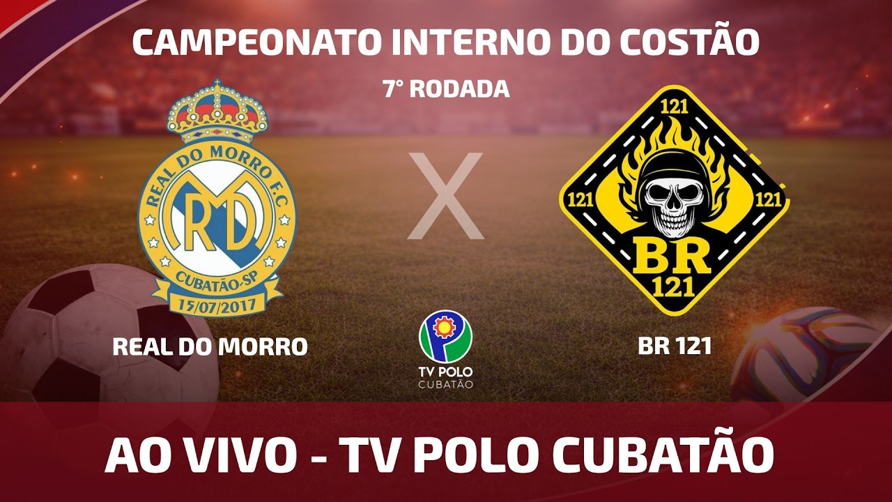 REAL DO MORRO X BR 121 | 7° RODADA | CAMPEONATO INTERNO DO COSTÃO - TV POLO CUBATÃO