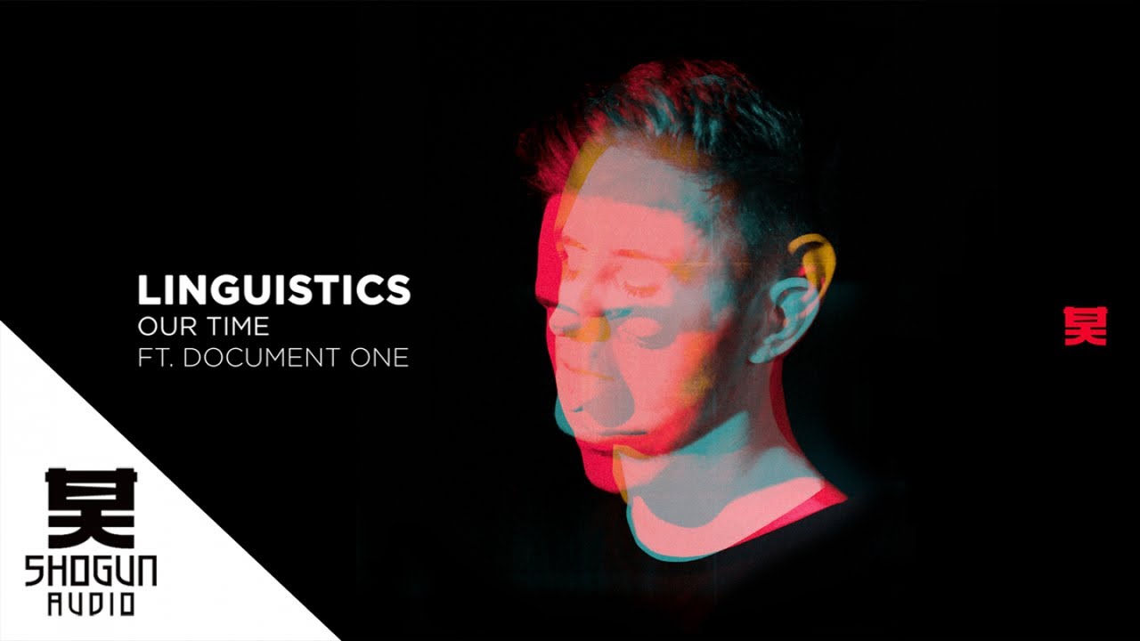 Linguistics Ft. Document One - Our Time