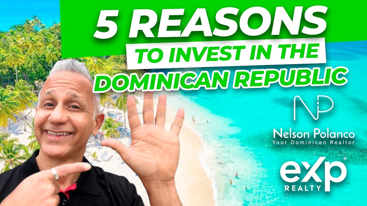 Unveiling the Top 5 Reasons for Investing in the Dominican Republic