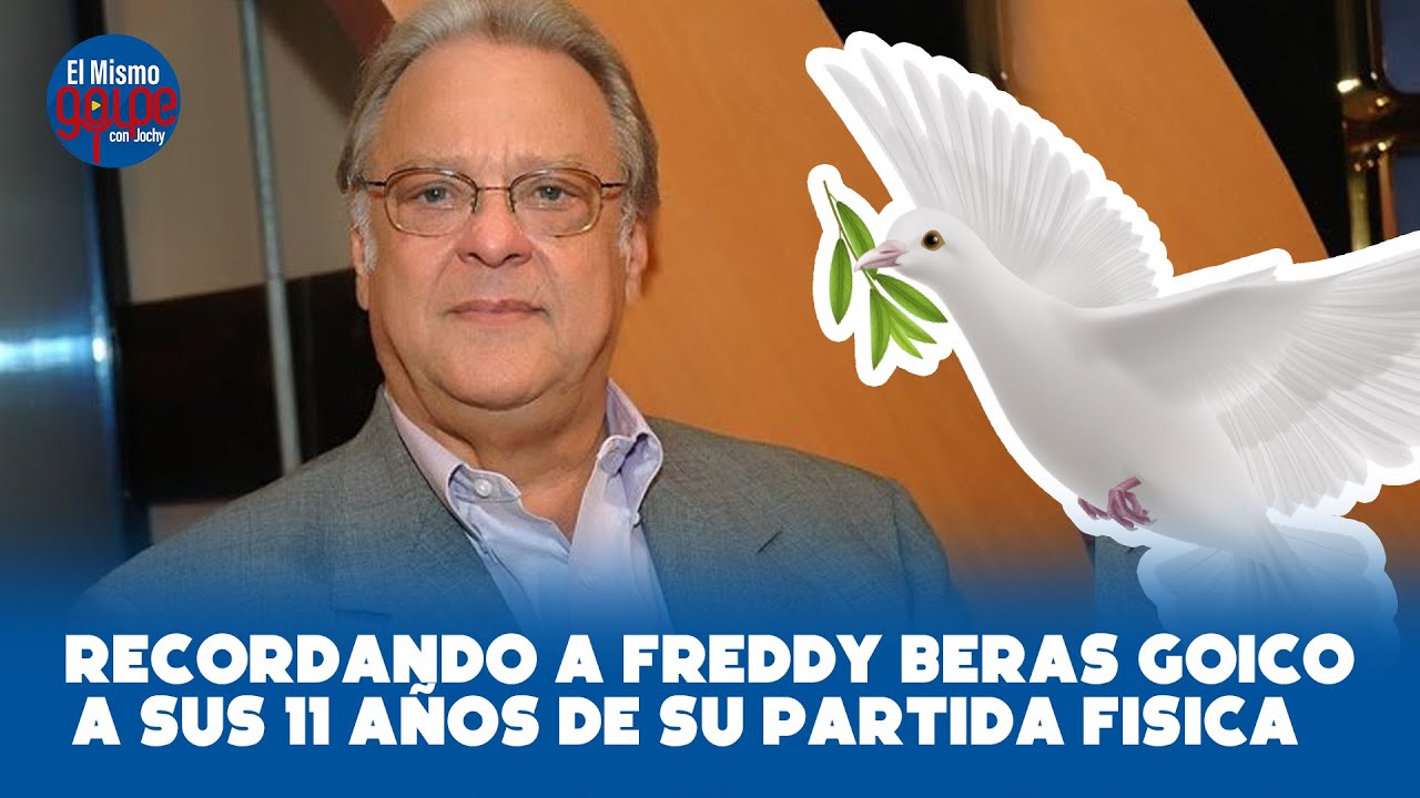 RECORDANDO A FREDDY BERAS GOICO A SUS 11 AÑOS DE SU PARTIDA FISICA