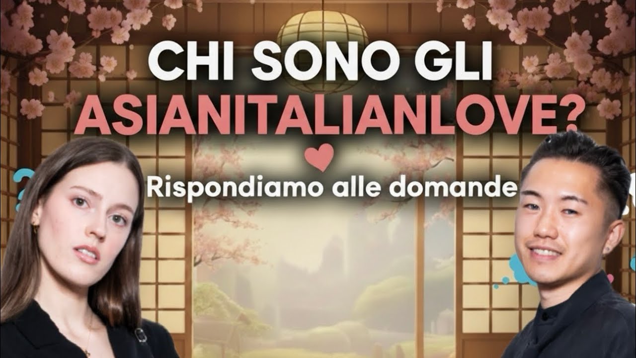 CHI SONO GLI ASIANITALIANLOVE? Parte2 (Q&A Rispondiamo alle vostre domande)