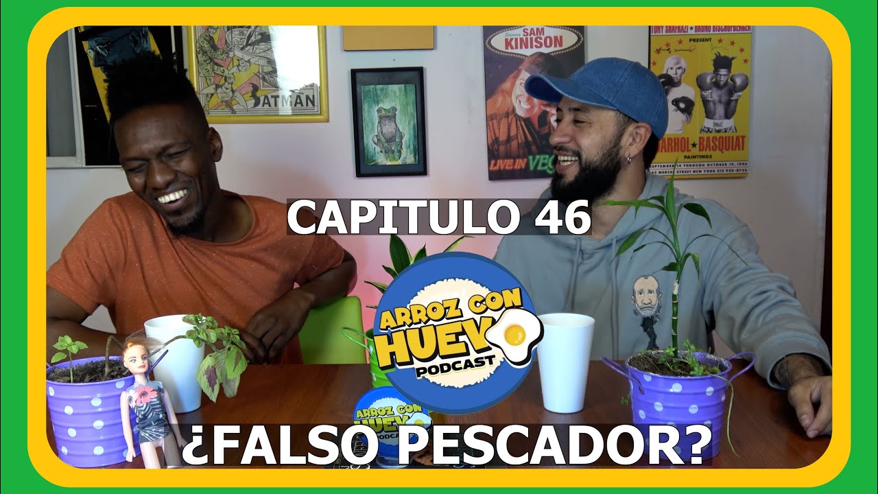 Arroz con Huevo- Podcast. Capitulo #46 - ¿Falso Pescador?