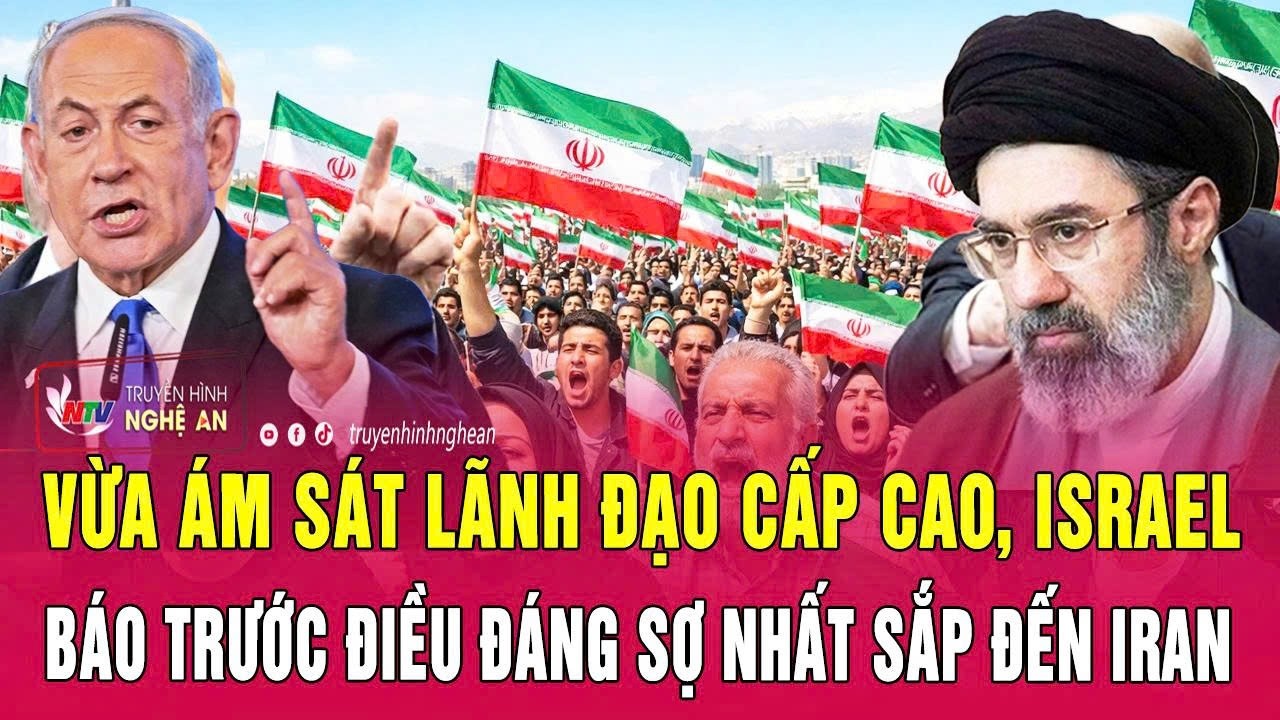 Vừa ám sát lãnh đạo cấp cao, Israel báo trước điều đáng sợ nhất sắp đến Iran