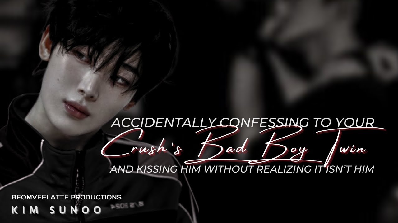 Accidentally Confessing and Kissing Your Crush’s Bad Boy Twin Who Likes You | ENHYPEN FF | Kim Sunoo