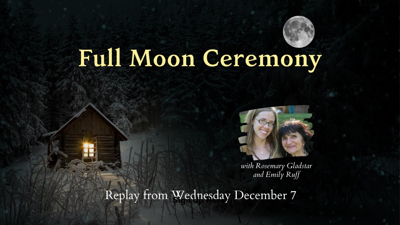 Full Moon Ceremony with Rosemary Gladstar & Emily Ruff