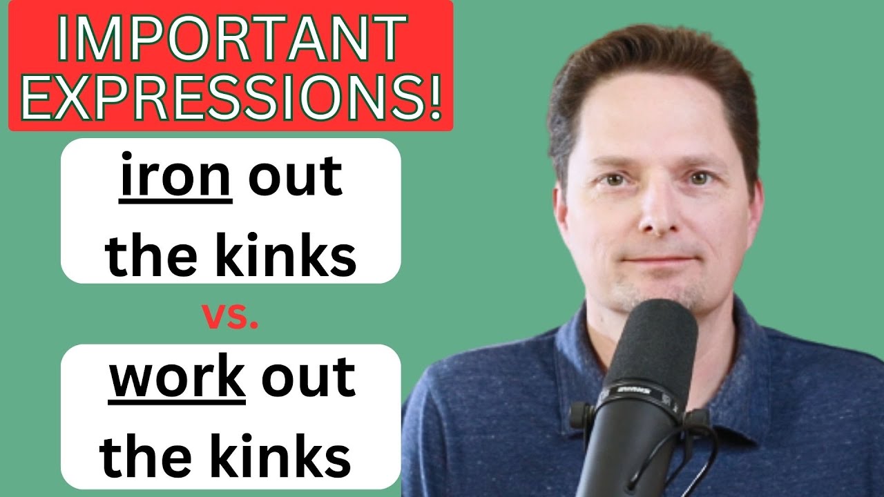 IMPORTANT AMERICAN EXPRESSION / WORK OUT THE KINKS / IRON OUT THE KINKS / ENGLISH PRONUNCIATION