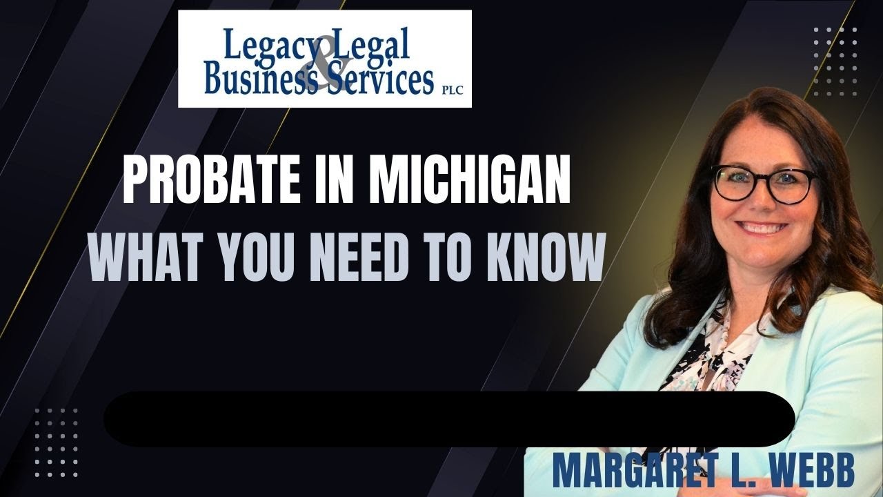 Probate in Michigan. What you Need to Know.  West Michigan Lawyer Explains.