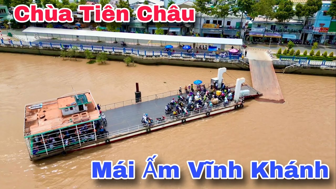 Bến Phà An Bình Mỡi Tại Vĩnh Long Chùa Tiên Châu Và Mái Ấm Mồ Côi Vĩnh Khánh | Khương Nhựt Minh