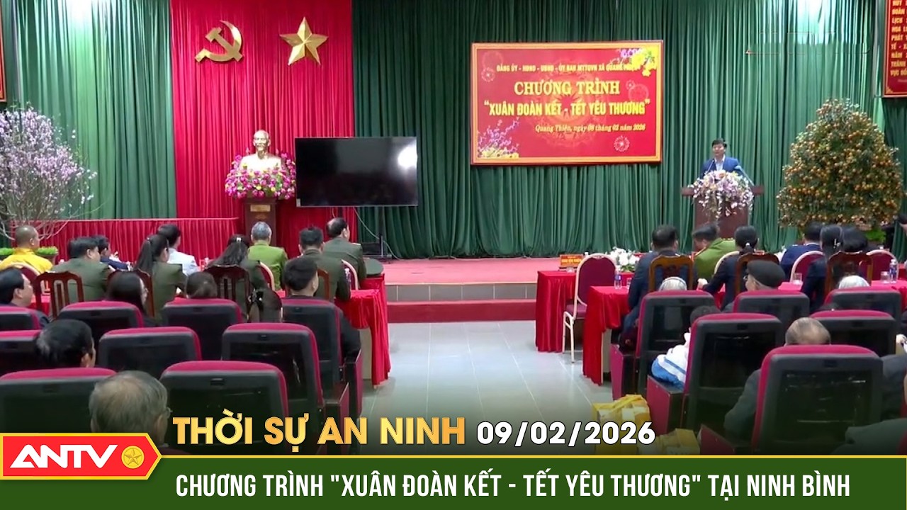 Thời sự an ninh ngày 9/2: Ý nghĩa chương trình “Xuân đoàn kết - Tết yêu thương” tại tỉnh Ninh Bình