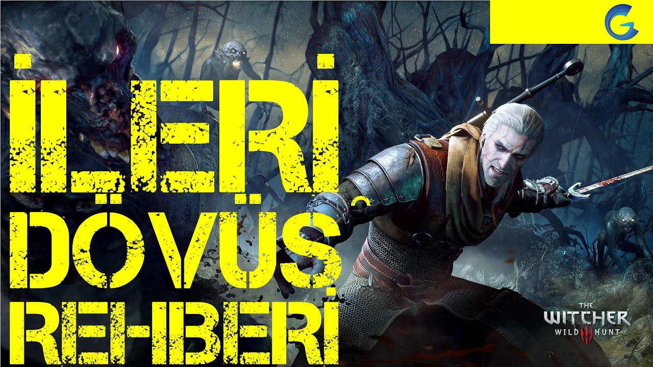 The Witcher 3 İleri D&ouml;v&uuml;ş Rehberi B&ouml;l&uuml;m 1 | T&uuml;rk&ccedil;e | 1080p 60fps Cihangera