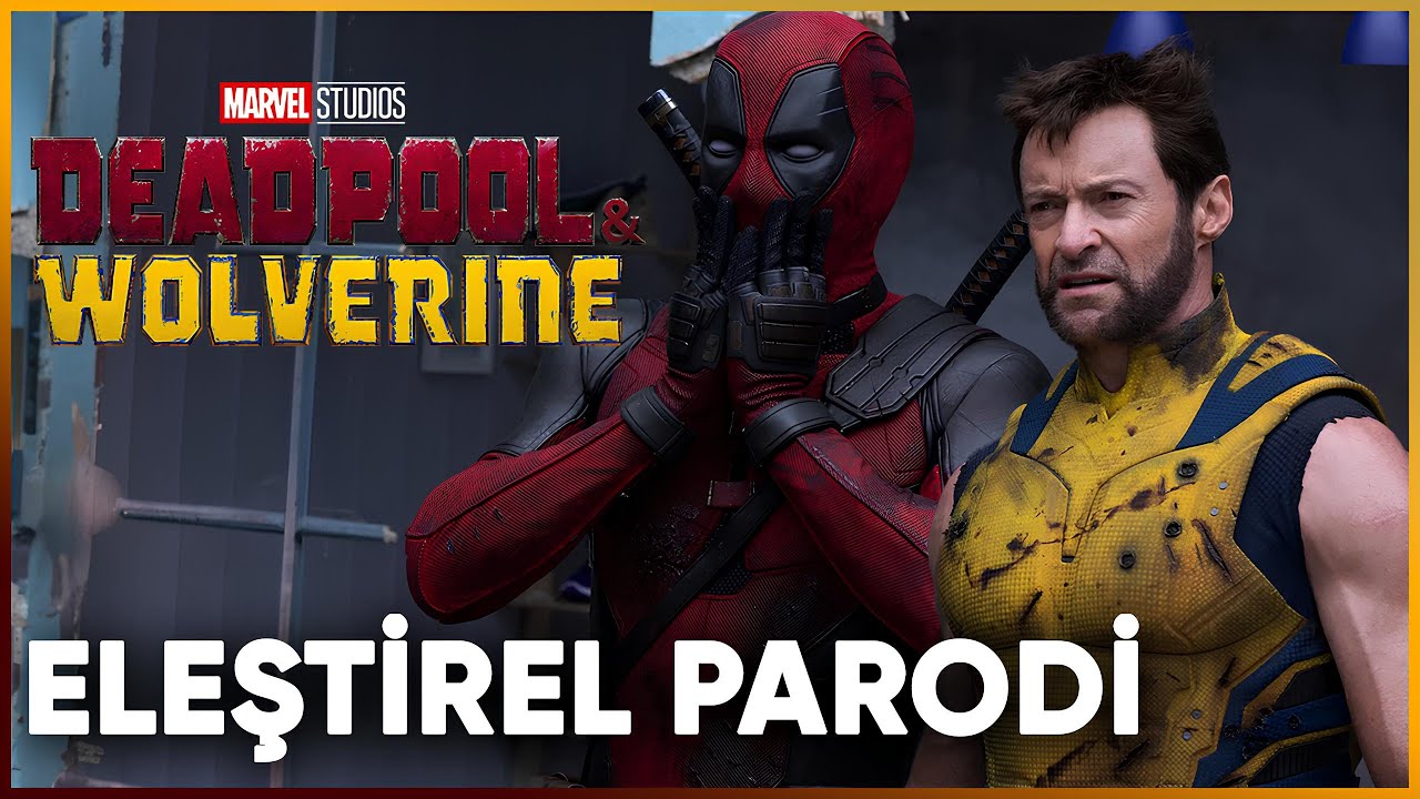 DEADPOOL & WOLVERINE - ELEŞTİREL PARODİ