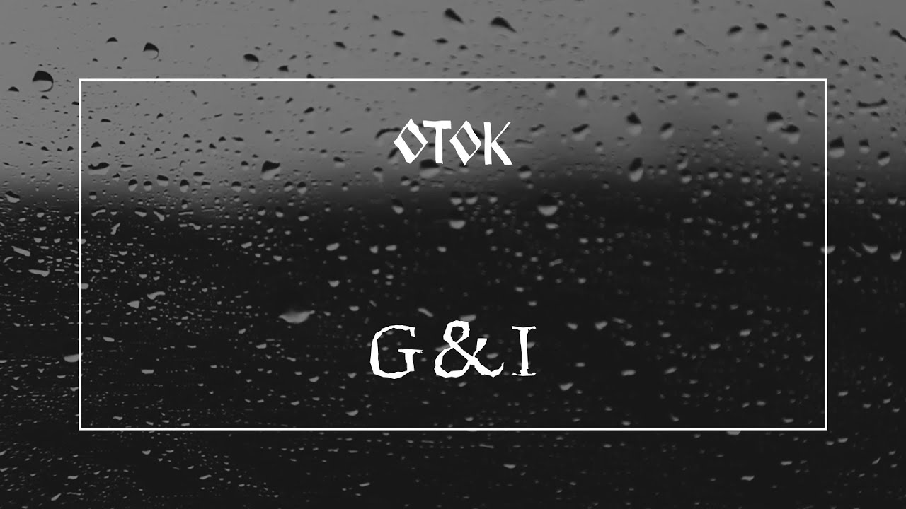 OTOK - G&I (visualizer)