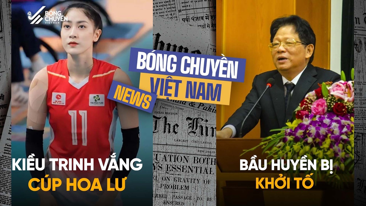 Tin bóng chuyền: Kiều Trinh bất ngờ vắng mặt tại Cúp Hoa Lư; Ông chủ HCĐG Đào Hữu Huyền bị khởi tố