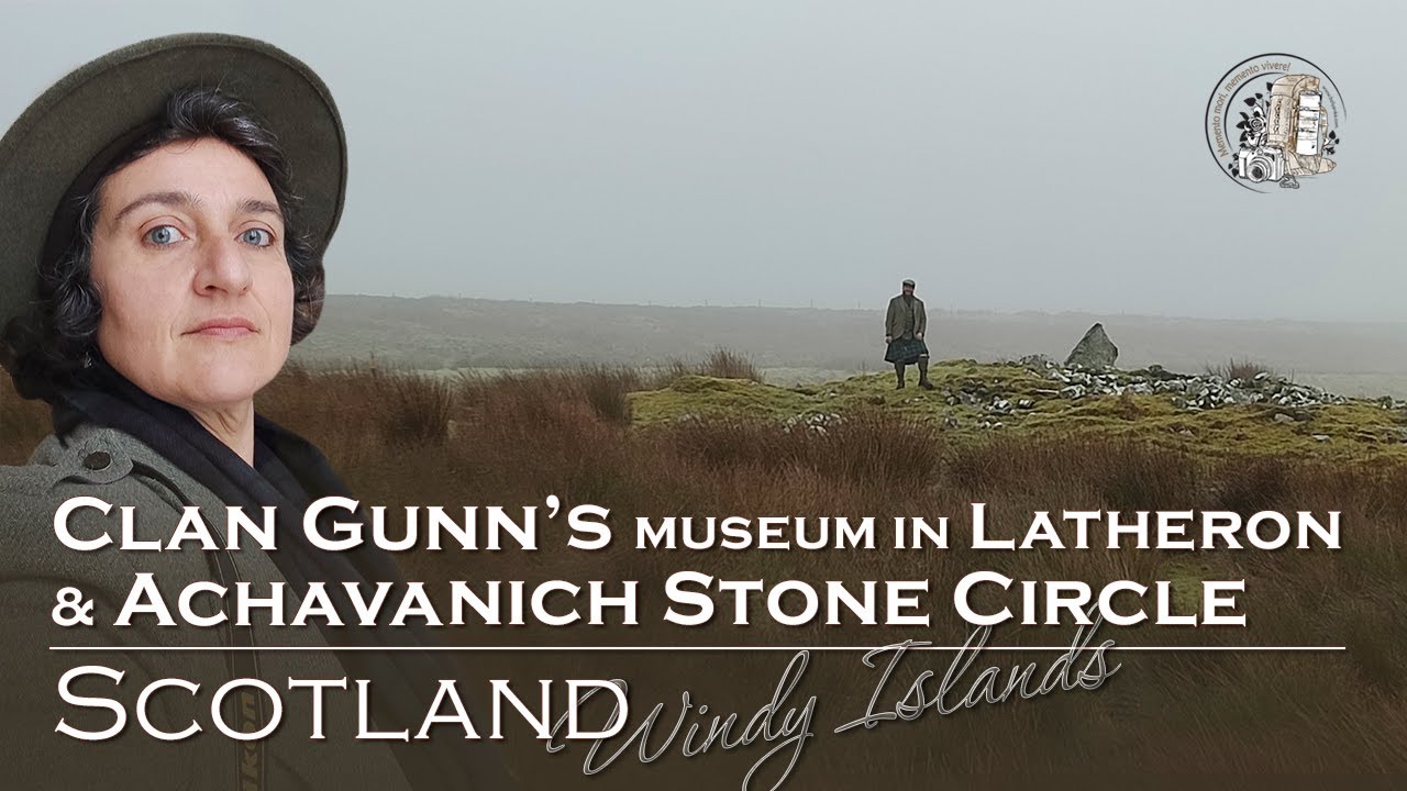 Clan Gunn's Museum & Achavanich Stone Circle | Windy Islands, pt. 63