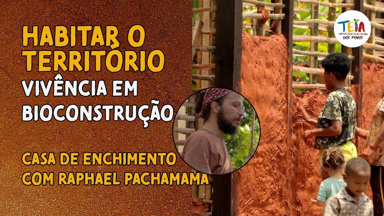Habitar o Teritório - Vivência em Bioconstrução: casa de enchimento com Raphael Pachamama