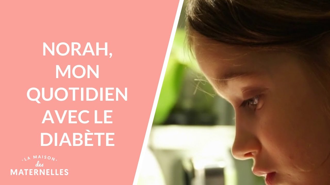 Norah, mon quotidien avec le diabète - La Maison des maternelles #LMDM