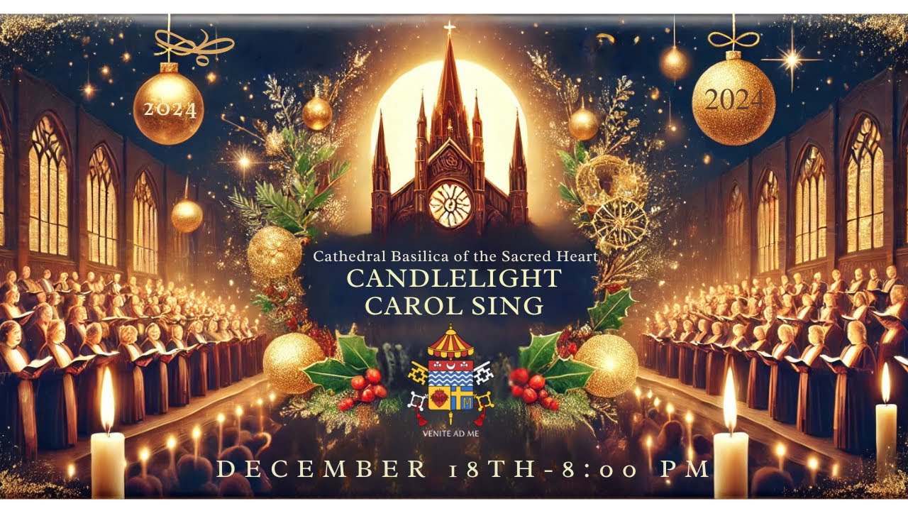 The Fifty- Third Carol Sing at the Cathedral Basilica of the Sacred Heart