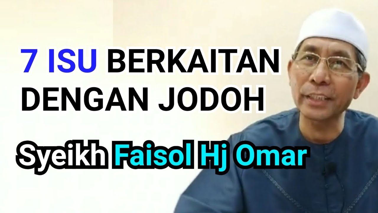 7 Isu berkaitan dengan jodoh - Syeikh Faisol Hj Omar