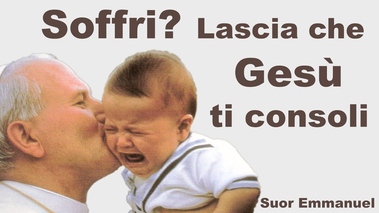 Soffri? Lascia che Gesù ti consoli
