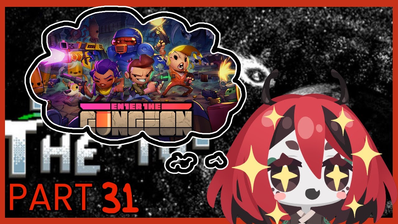 【From The Top / Enter the Gungeon Part 31】let it rip!