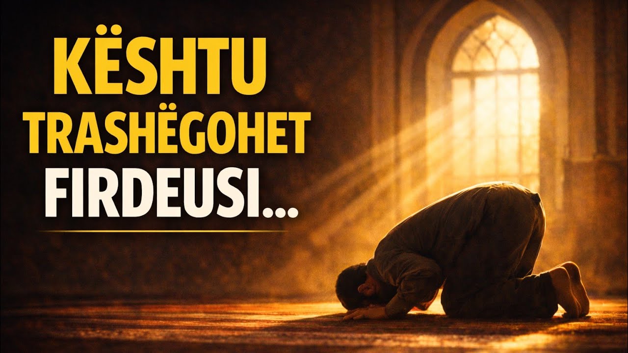 Namazi që të çon në Firdeus dhe 2 rekate më të mira se gjithë dynjaja 